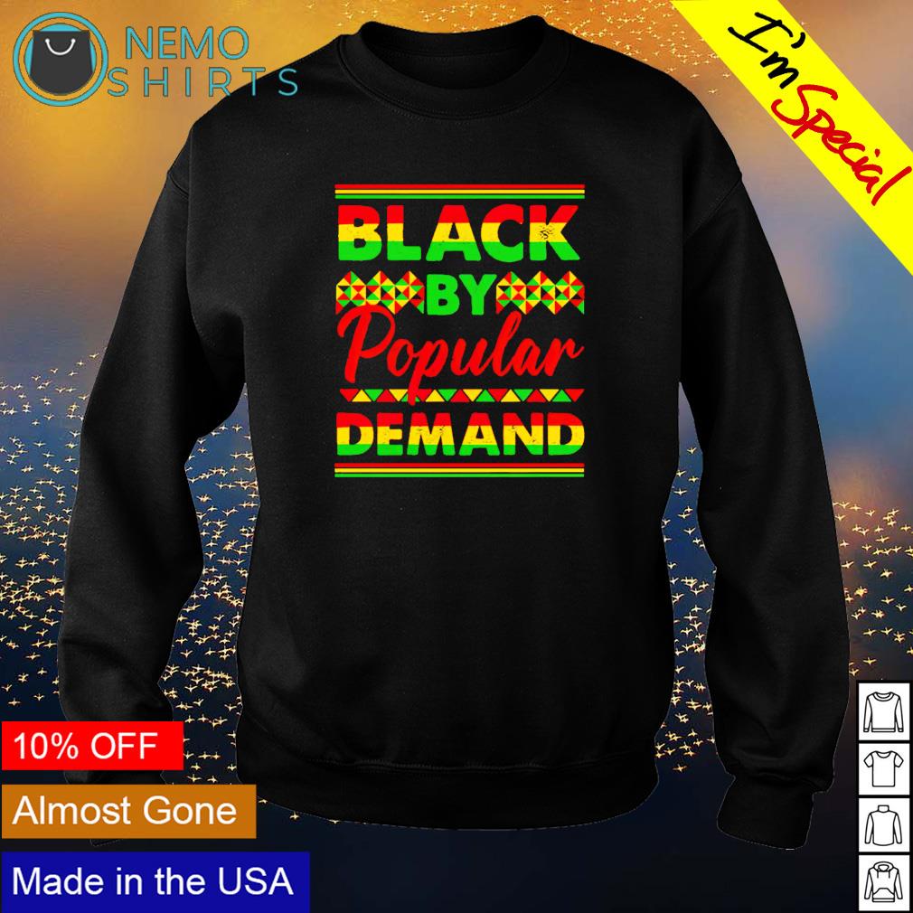 Black History Month black by popular demand shirt hoodie sweater