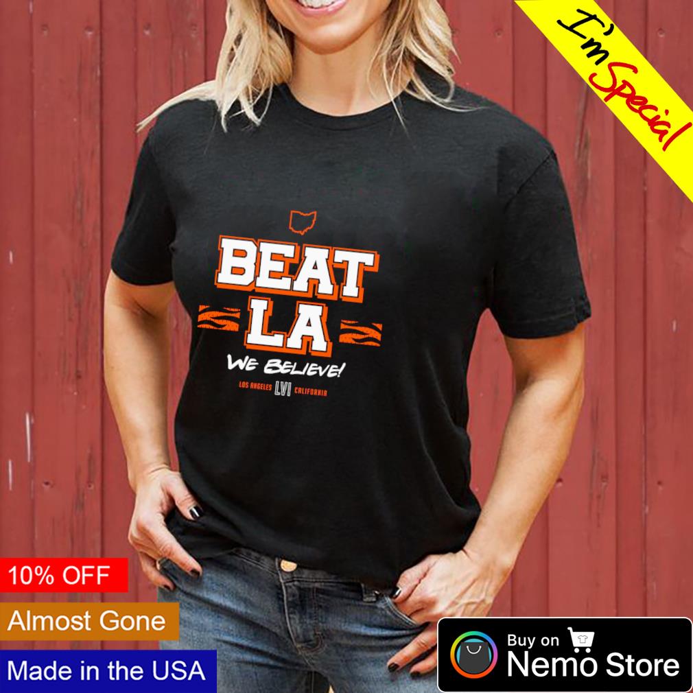 Cincinnati Bengals beat LA we believe shirt, hoodie, sweater and v-neck t- shirt