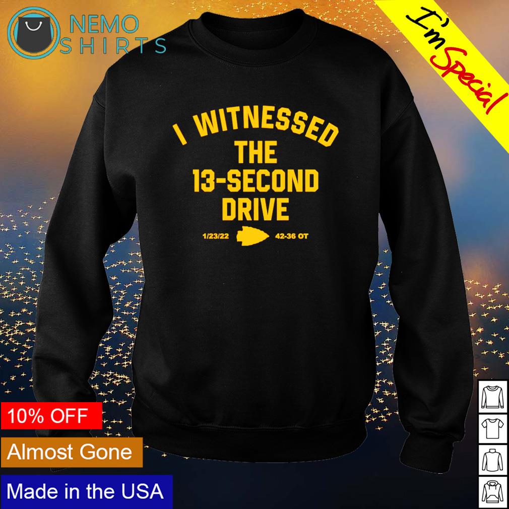 Kansas City Chiefs I witnessed the 13 second drive shirt, hoodie