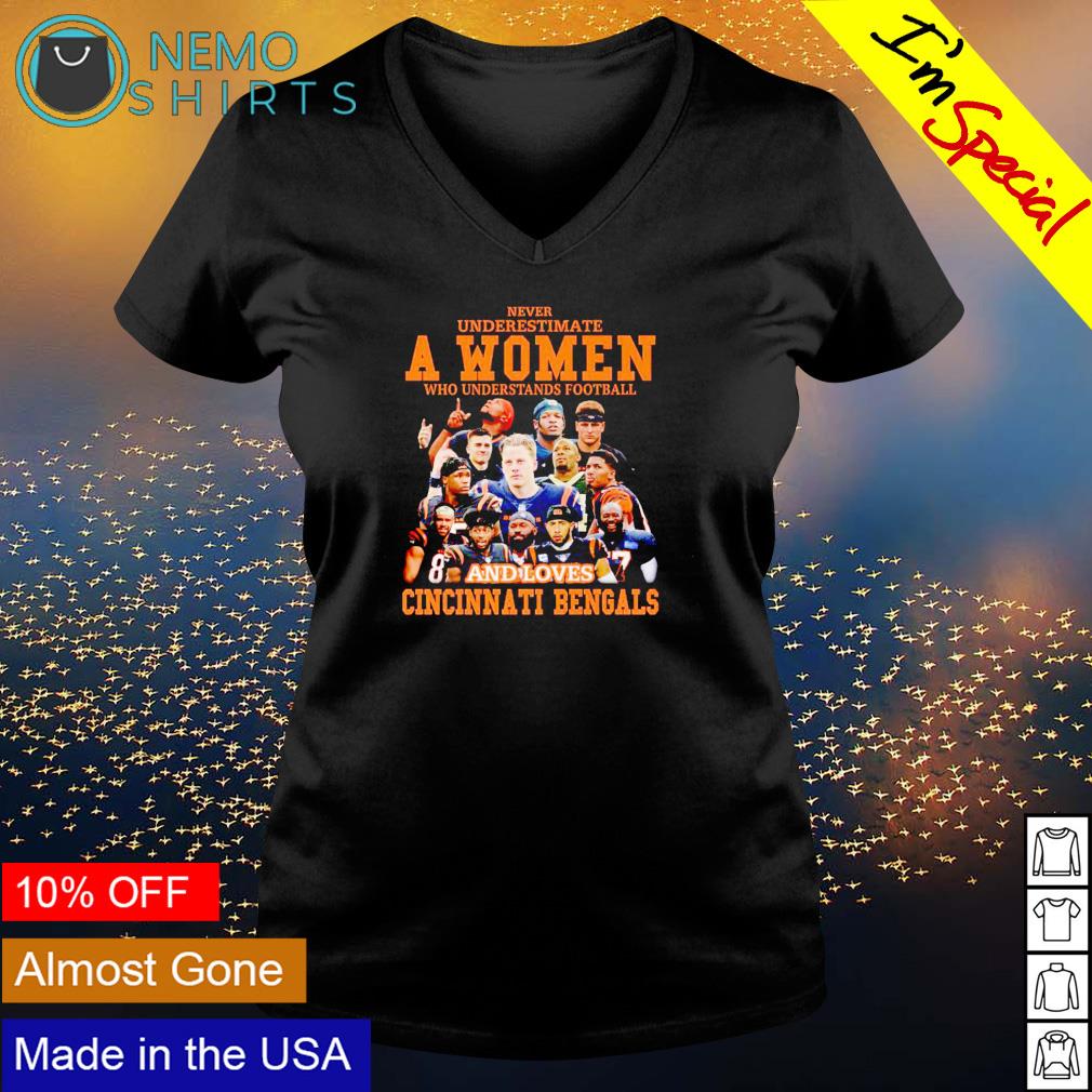 Never underestimate a women who understands football and loves Cincinnati Bengals  t-shirt, hoodie, sweater and v-neck t-shirt