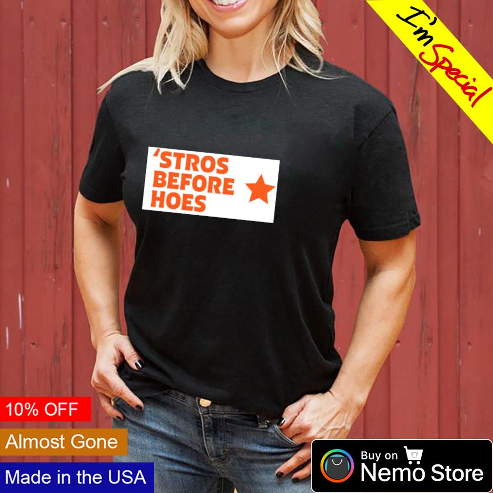 Stros before hoes shirt, hoodie, sweater and v-neck t-shirt