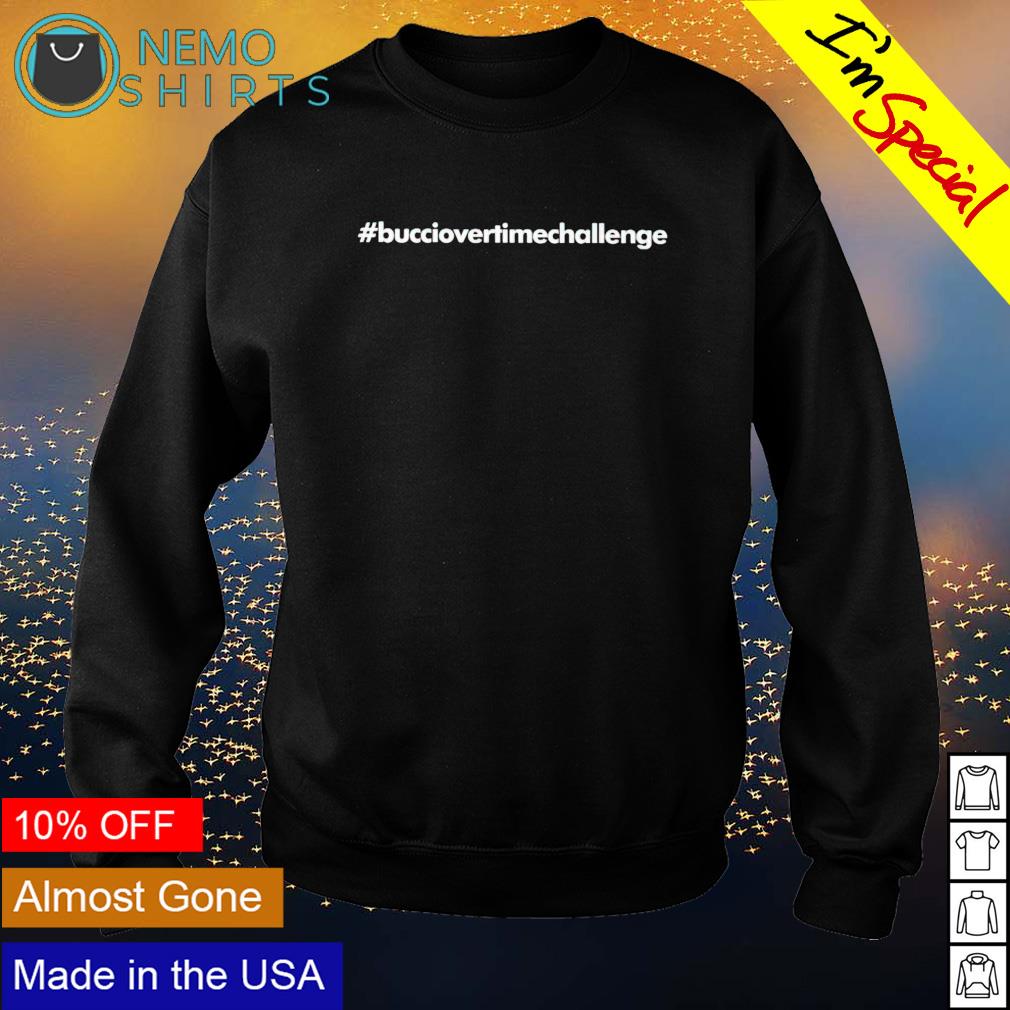 bucciovertimechallenge shirt