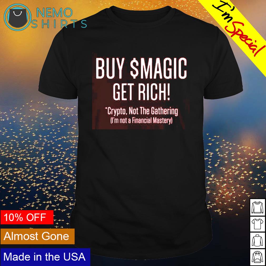 Buy $magic get rich crypto not the gathering shirt, tee, tops & Apparel