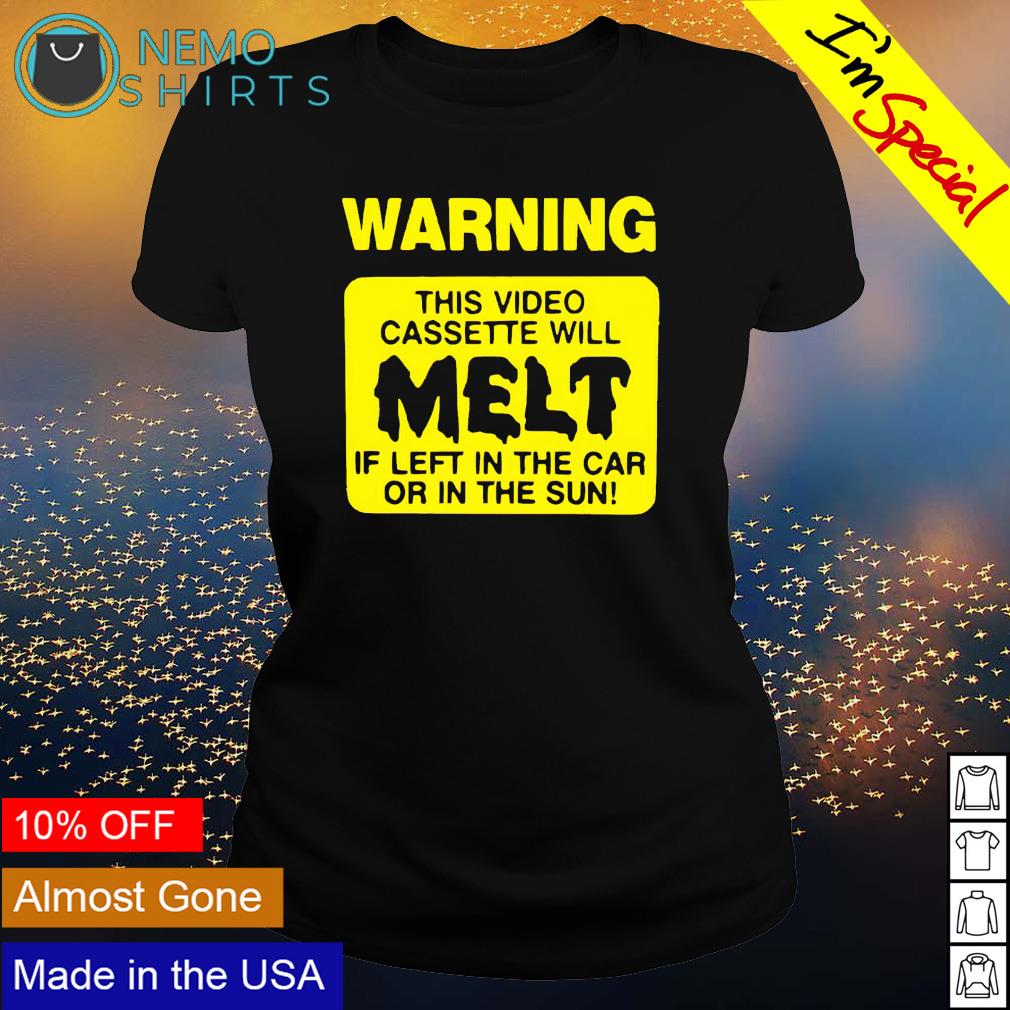 Warning this video cassette will melt shirt, hoodie, sweater and v