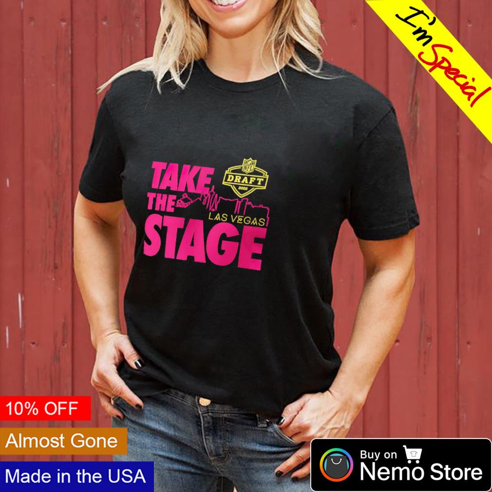 Take the stage las vegas 2022 NFL draft legend shirt, hoodie, sweater, long  sleeve and tank top