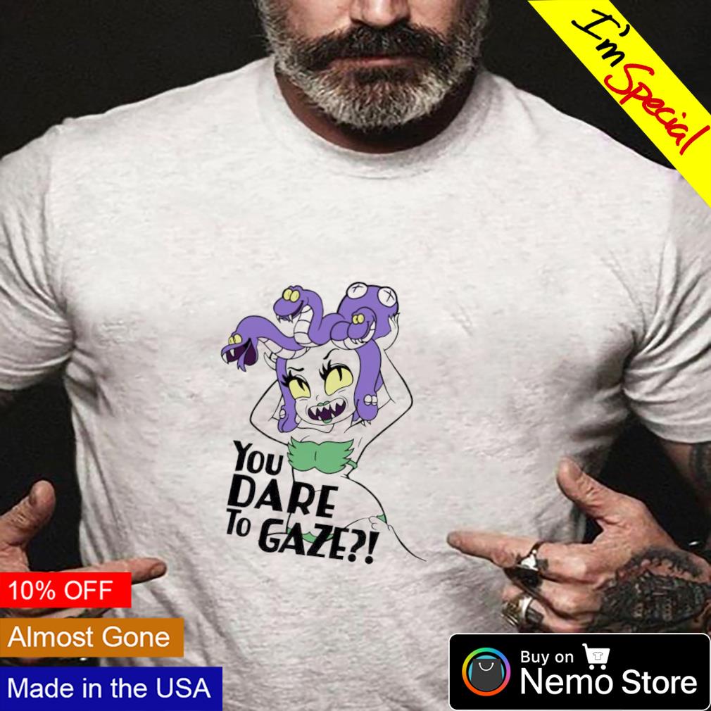 Cala Maria Medusa you dare to gaze shirt, hoodie, sweater and v-neck t-shirt