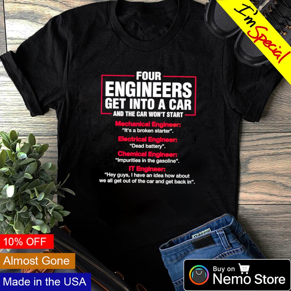Four engineers get into a car shirt hoodie sweater and v neck t shirt