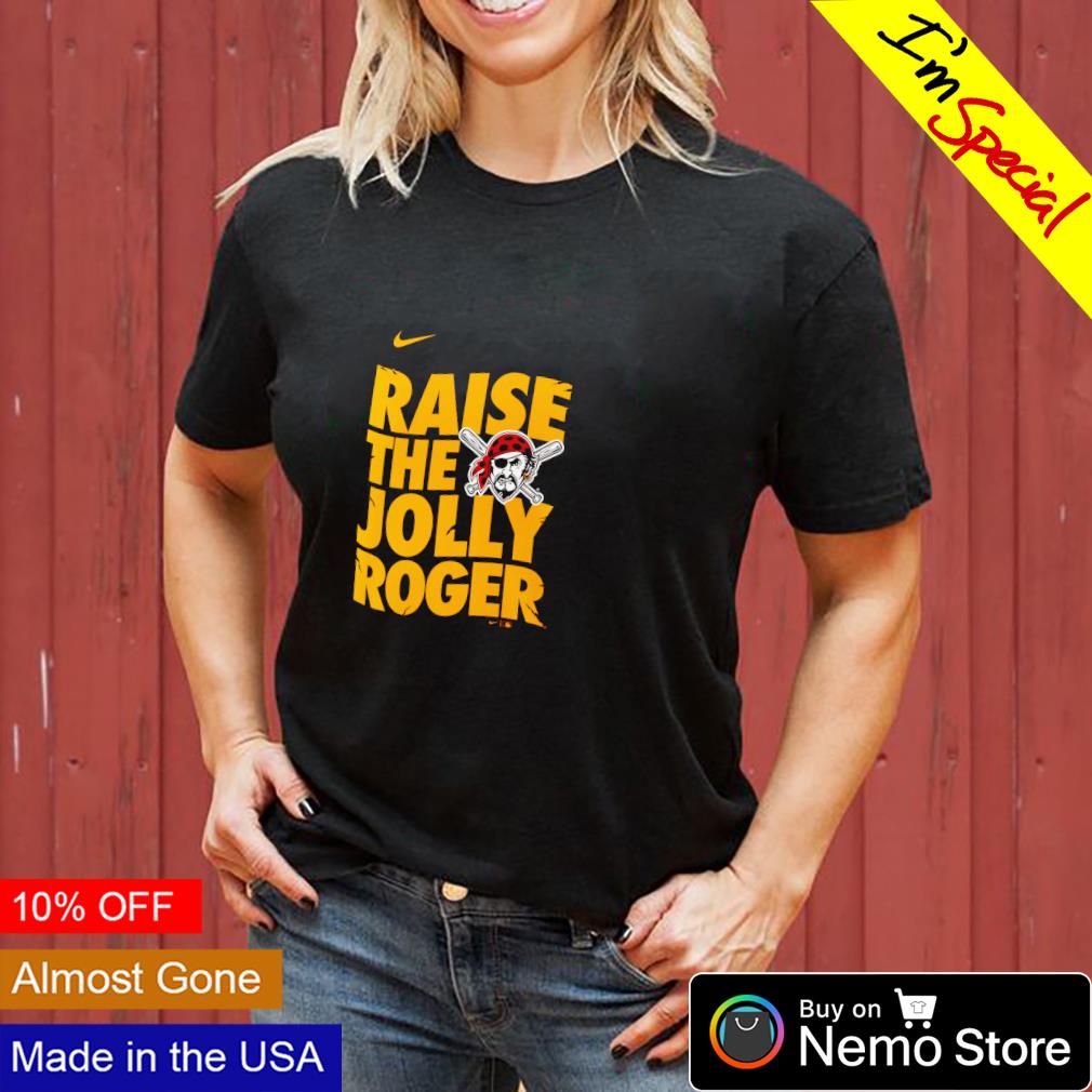 The Pittsburgh Pirates Raise The Jolly Let's Go Bucs T-shirt,Sweater,  Hoodie, And Long Sleeved, Ladies, Tank Top