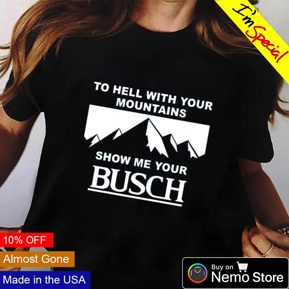 show me your busch t shirt