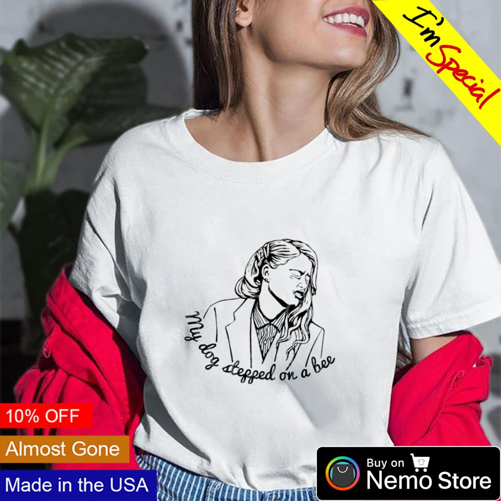 Amber Heard My Dog Stepped On A Bee Unisex T-Shirt - Teeruto