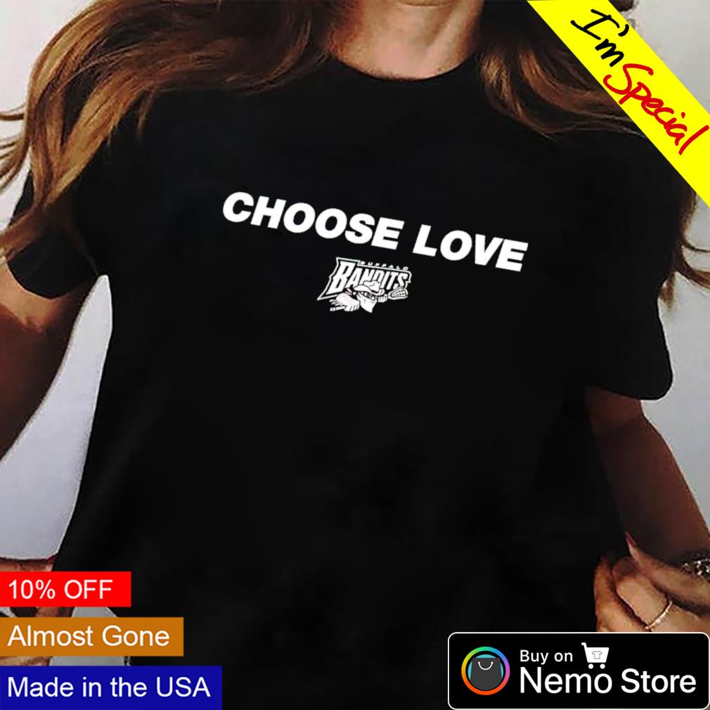 Buffalo Bandits choose love shirt, hoodie, sweater and v-neck t-shirt