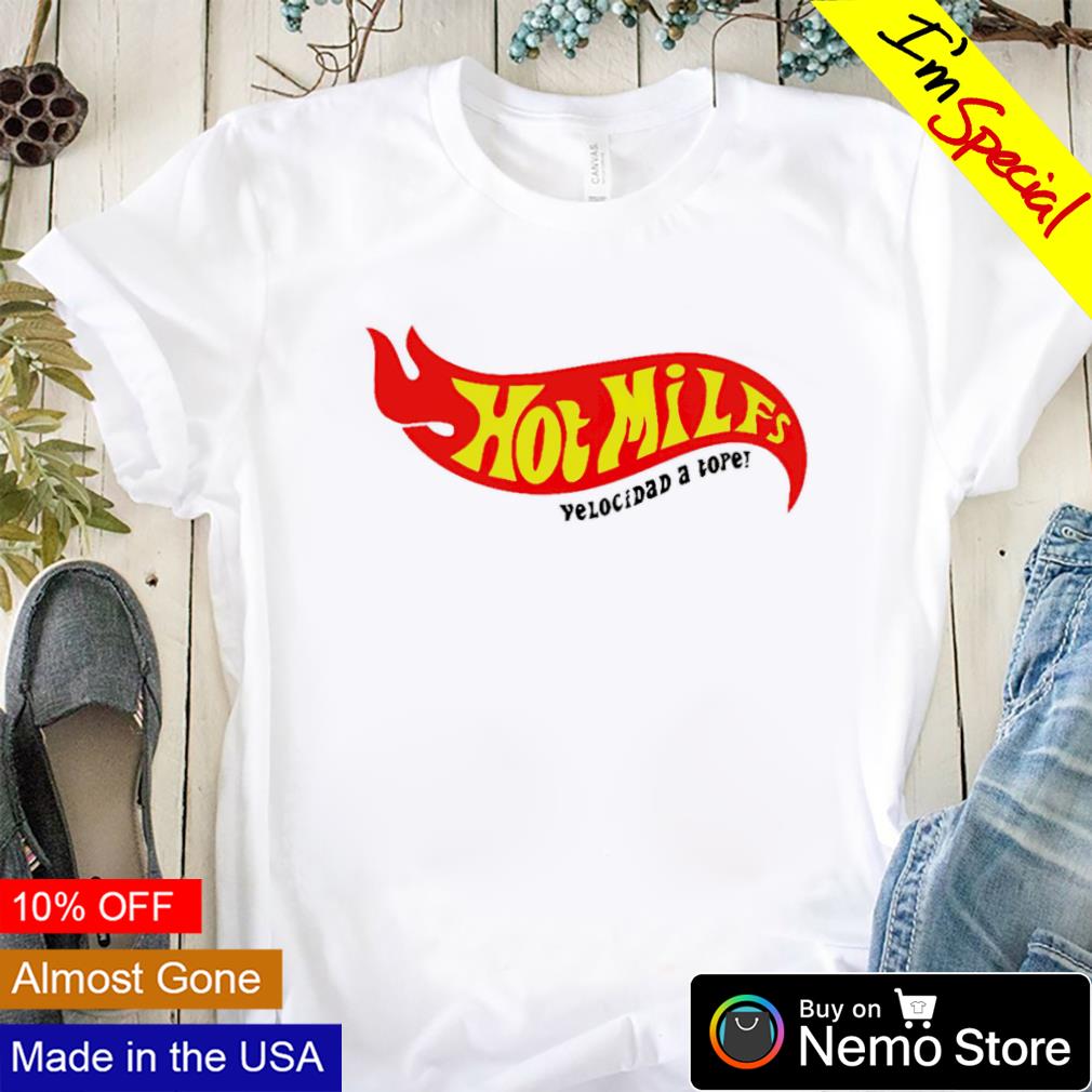 Hot milfs velocidad a tope shirt, hoodie, sweater and v-neck t-shirt