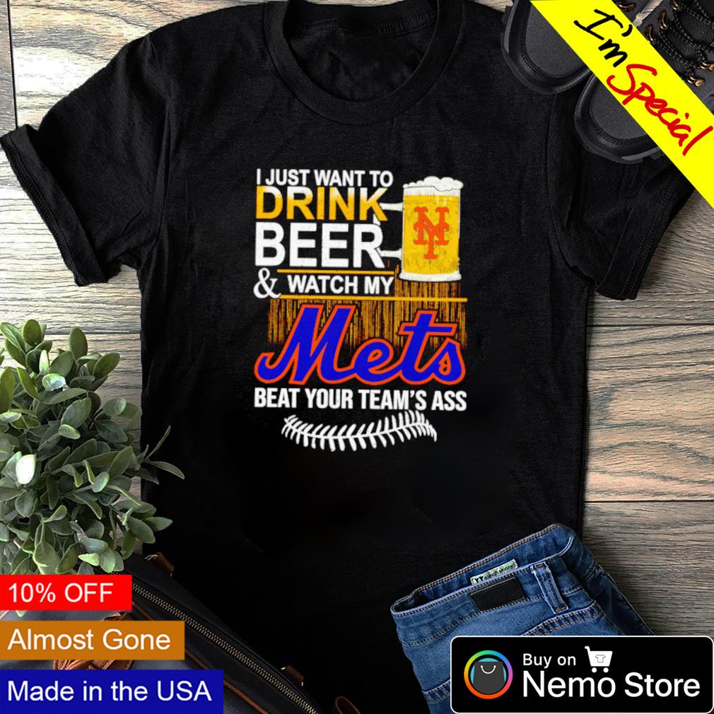 I Just Want To Drink Beer And Watch My Rockies Beat Your Team's Ass shirt,  hoodie, sweater, long sleeve and tank top
