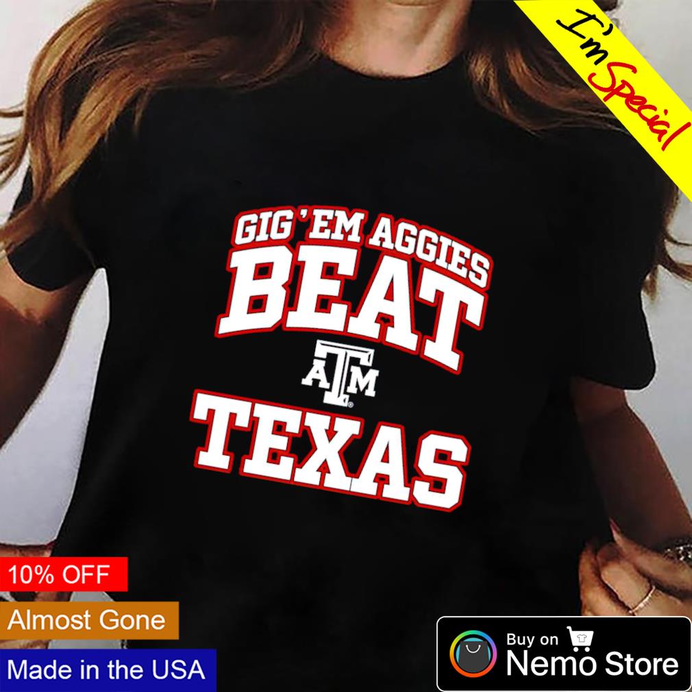 Texas A&M Aggies gig'em aggies beat Texas shirt, hoodie, sweater