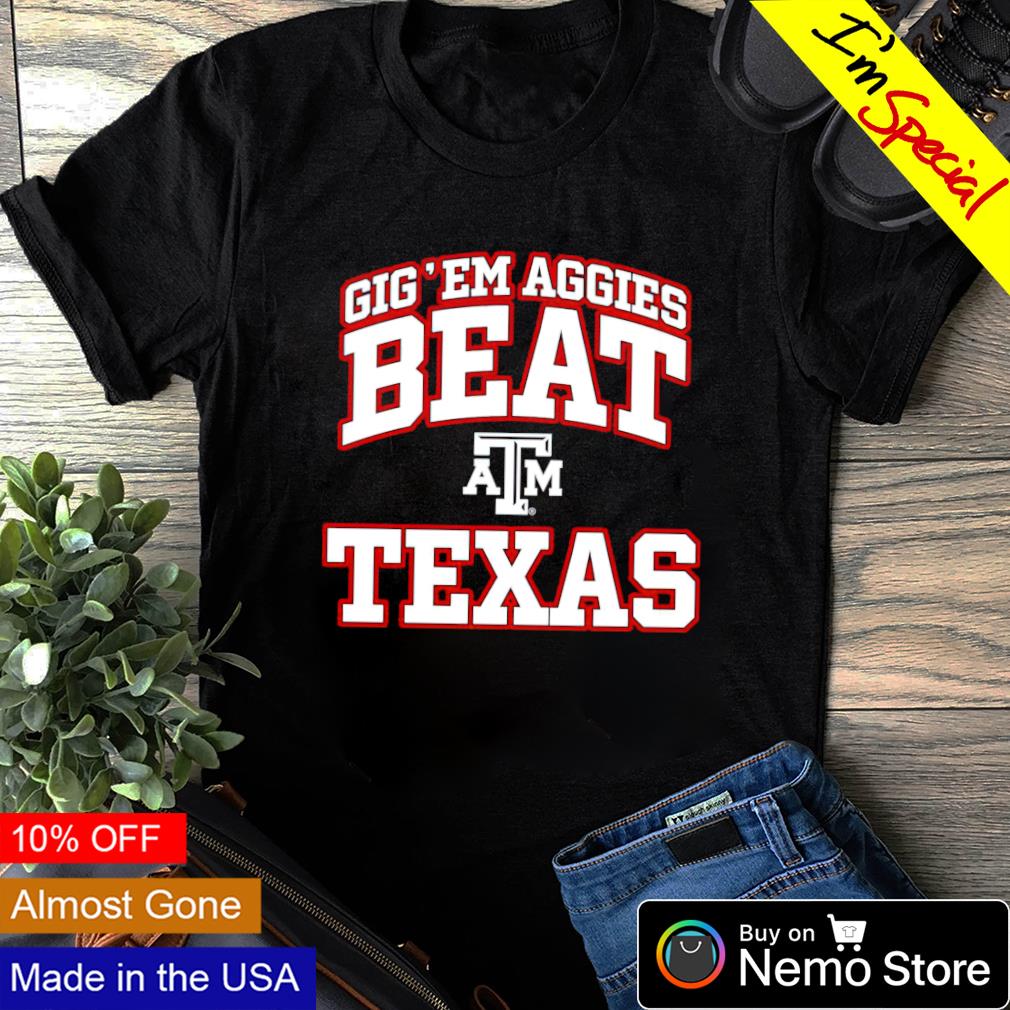 Gig'em aggies beat Texas shirt, hoodie, longsleeve tee, sweater