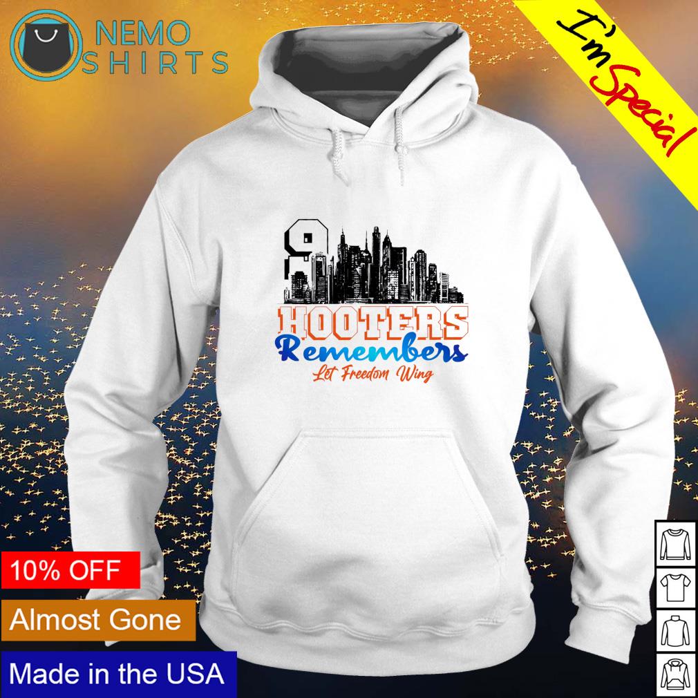 911 Hooters Remembers Let Freedom Wing shirt, hoodie, sweater and v ...