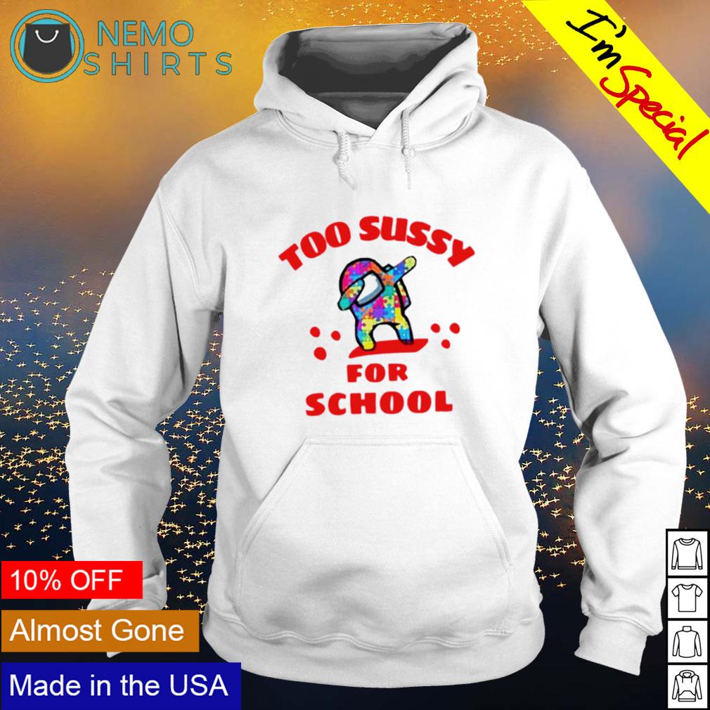 Among Us Funny Too Sussy For School Unisex T-Shirt - REVER LAVIE