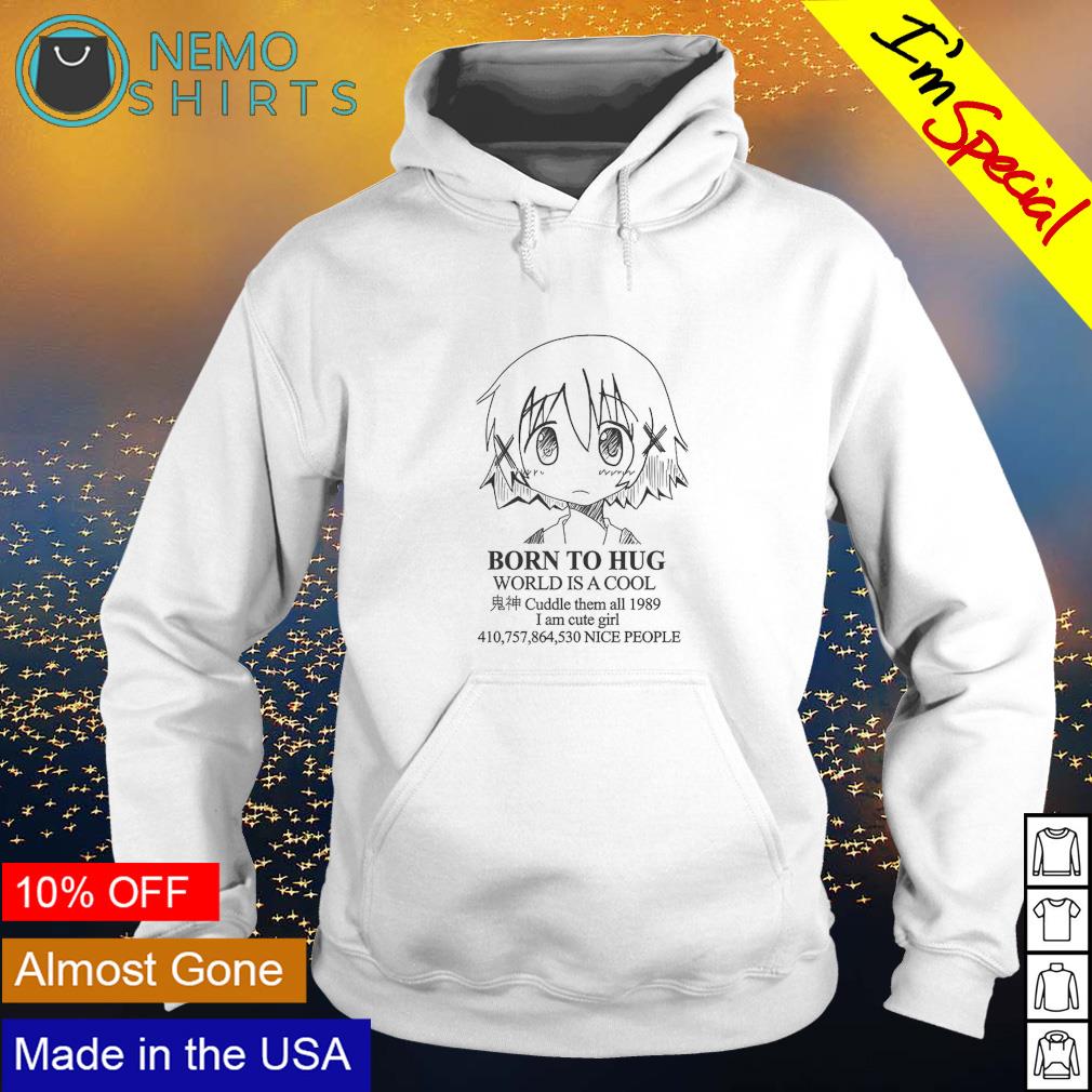 Born to hug world is a cool Anime girl shirt, hoodie, sweater and v-neck  t-shirt