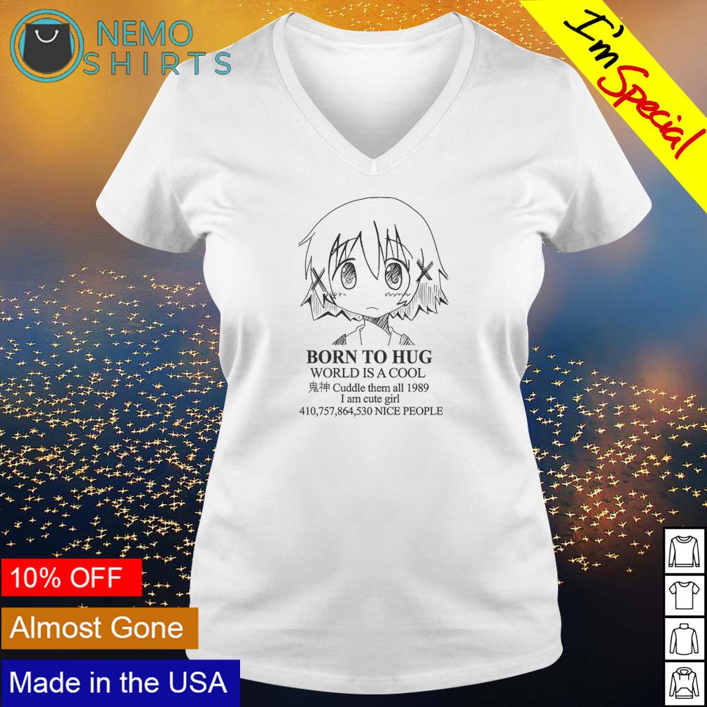 Born to hug world is a cool Anime girl shirt, hoodie, sweater and v-neck  t-shirt