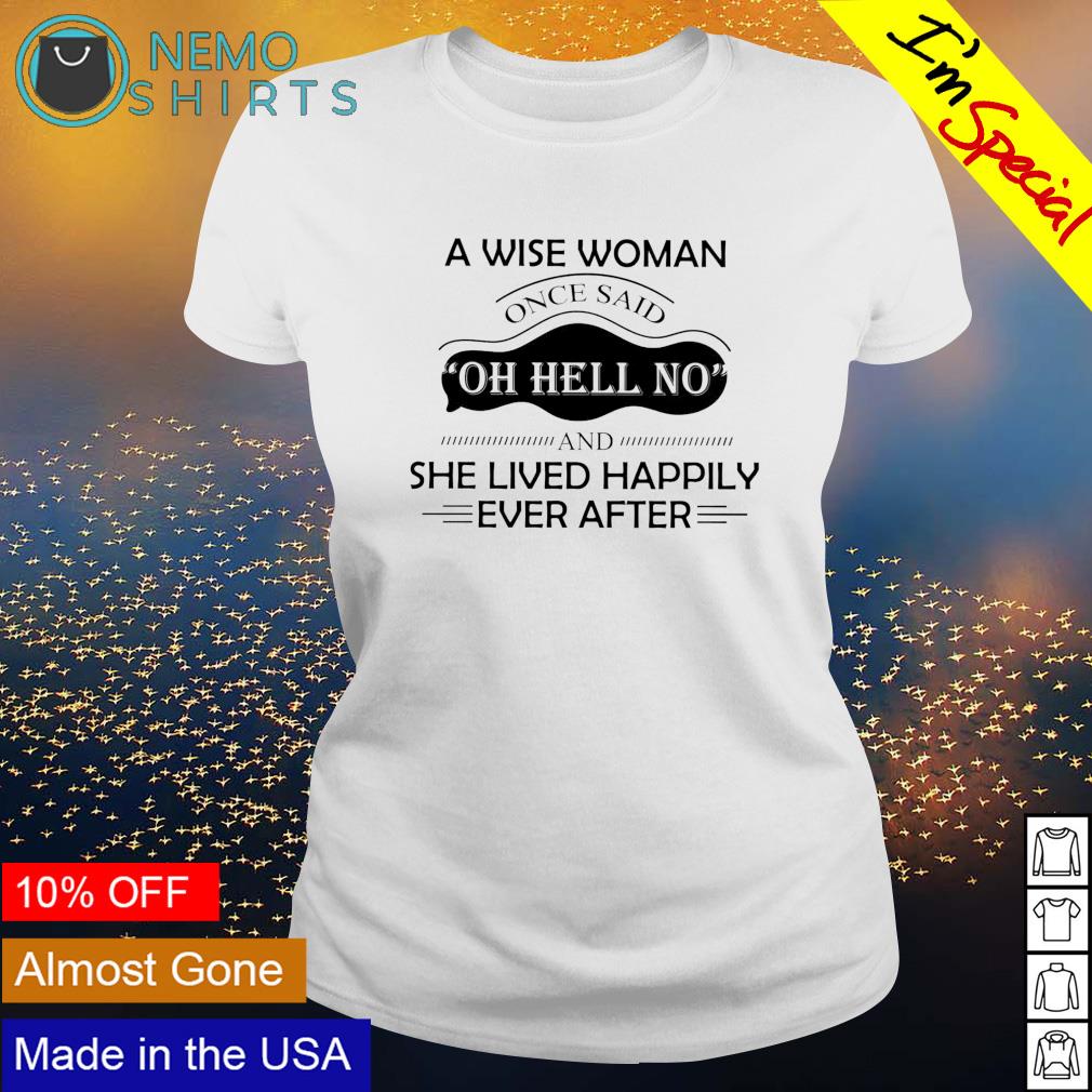 a wise woman once said t shirt