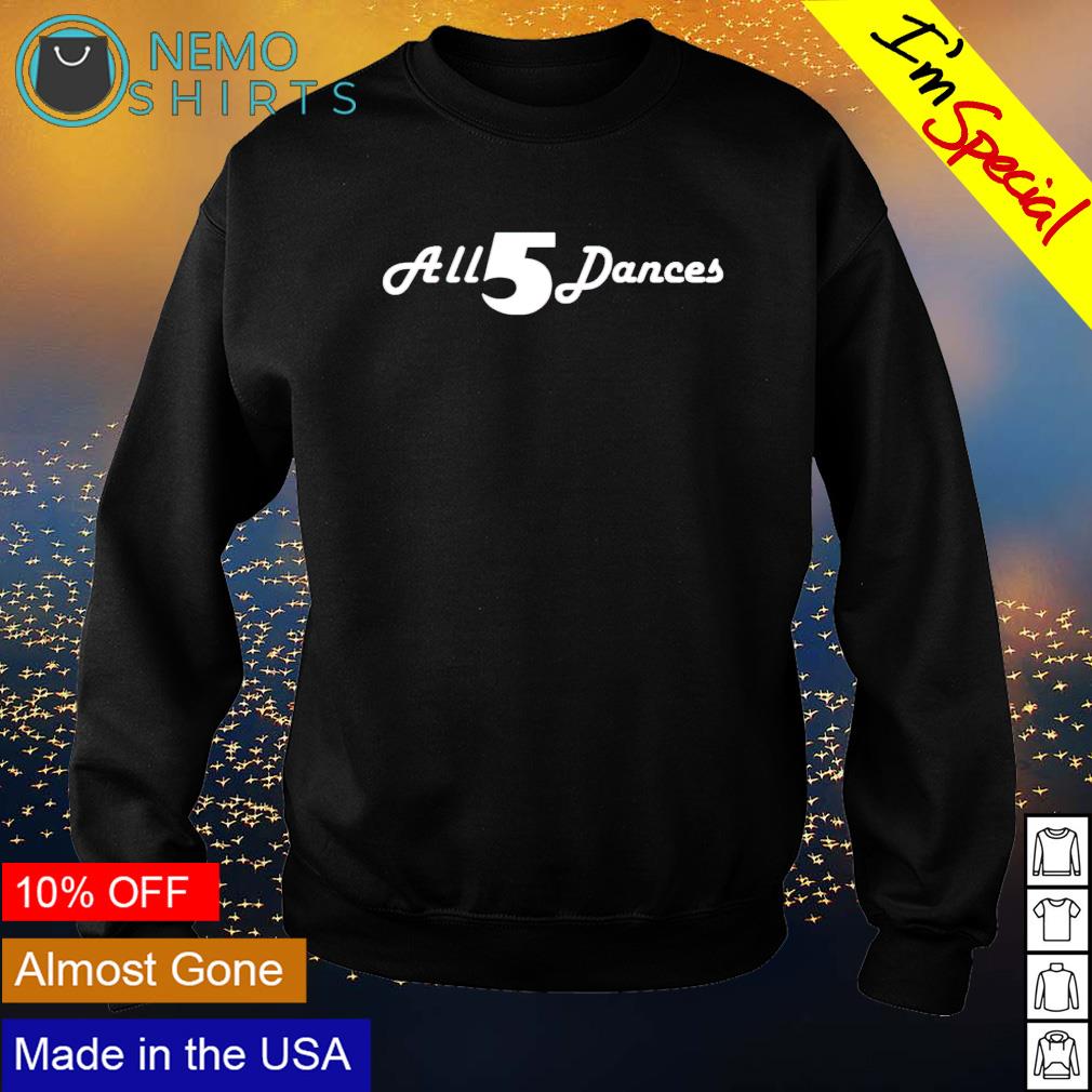 all 5 dances shirt