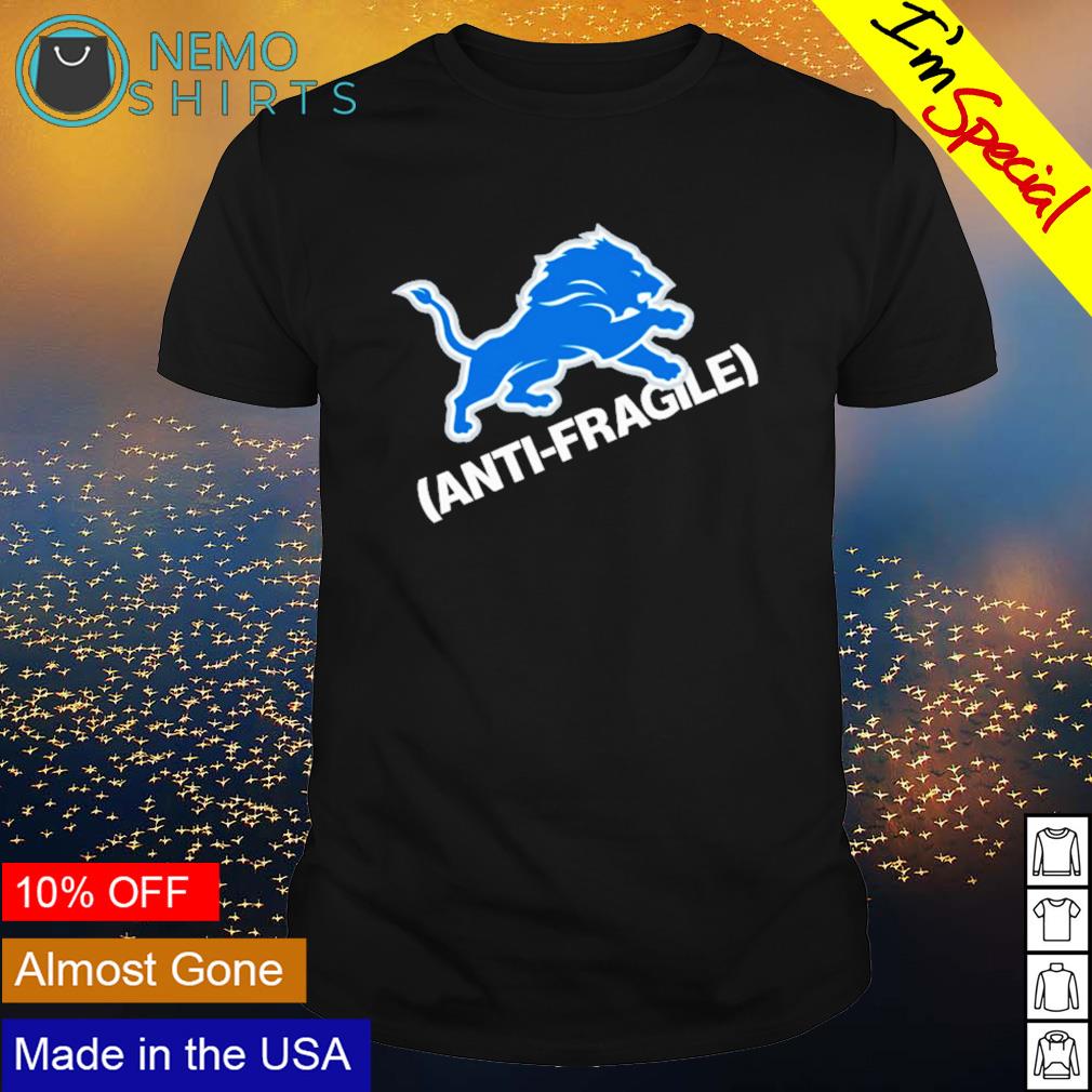 Detroit Lions Anti-Fragile 2022 T-Shirt, hoodie, sweater, long sleeve and  tank top