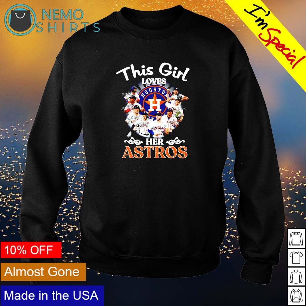 This girl loves her Houston Astros shirt, hoodie, sweater and v-neck t-shirt