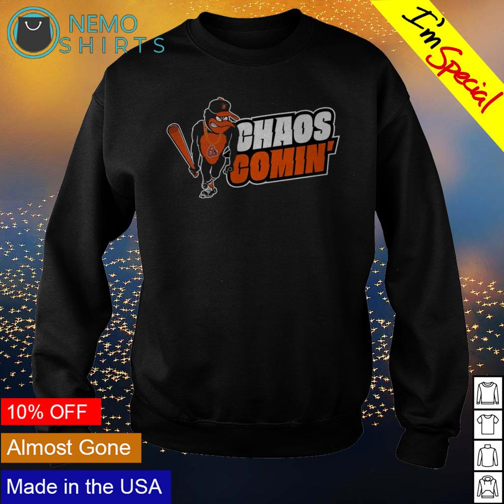 Orioles chaos comin Baltimore Orioles shirt, hoodie, sweater, long