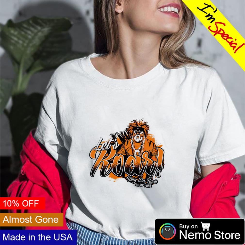 Cincinnati Bengals football let's roar Tony Da Tiger fan of fans 2022 T- shirt, hoodie, sweater, long sleeve and tank top