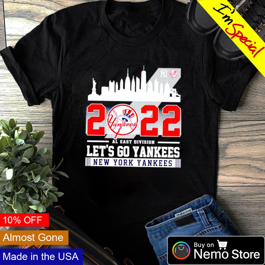 New York Yankees 2022 AL East Division Champions Let's Go Yankees shirt,  hoodie, sweater and v-neck t-shirt