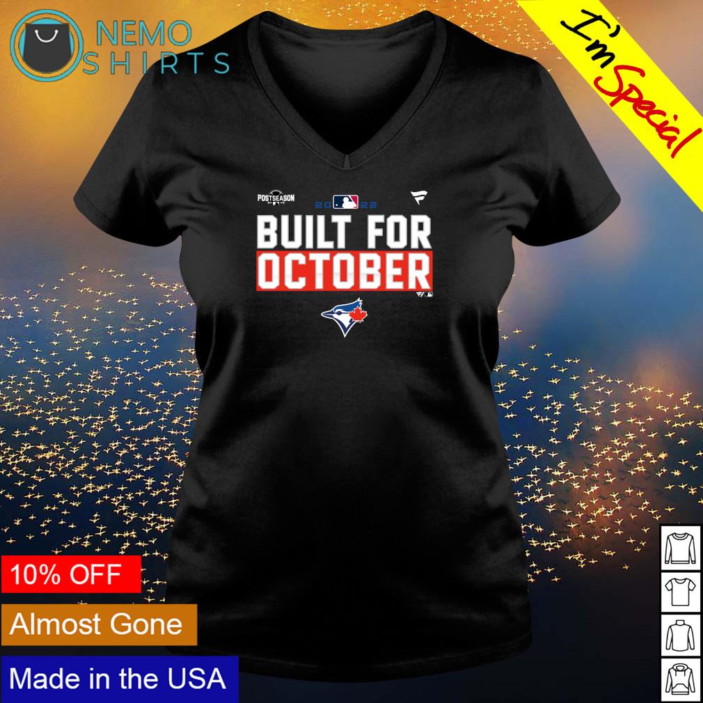 Toronto Blue Jays 2022 Postseason built for October shirt, hoodie, sweater  and v-neck t-shirt