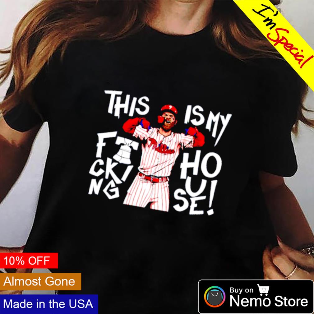 Philadelphia Phillies Bryce Harper this is our phucking house shirt,  hoodie, sweater, long sleeve and tank top