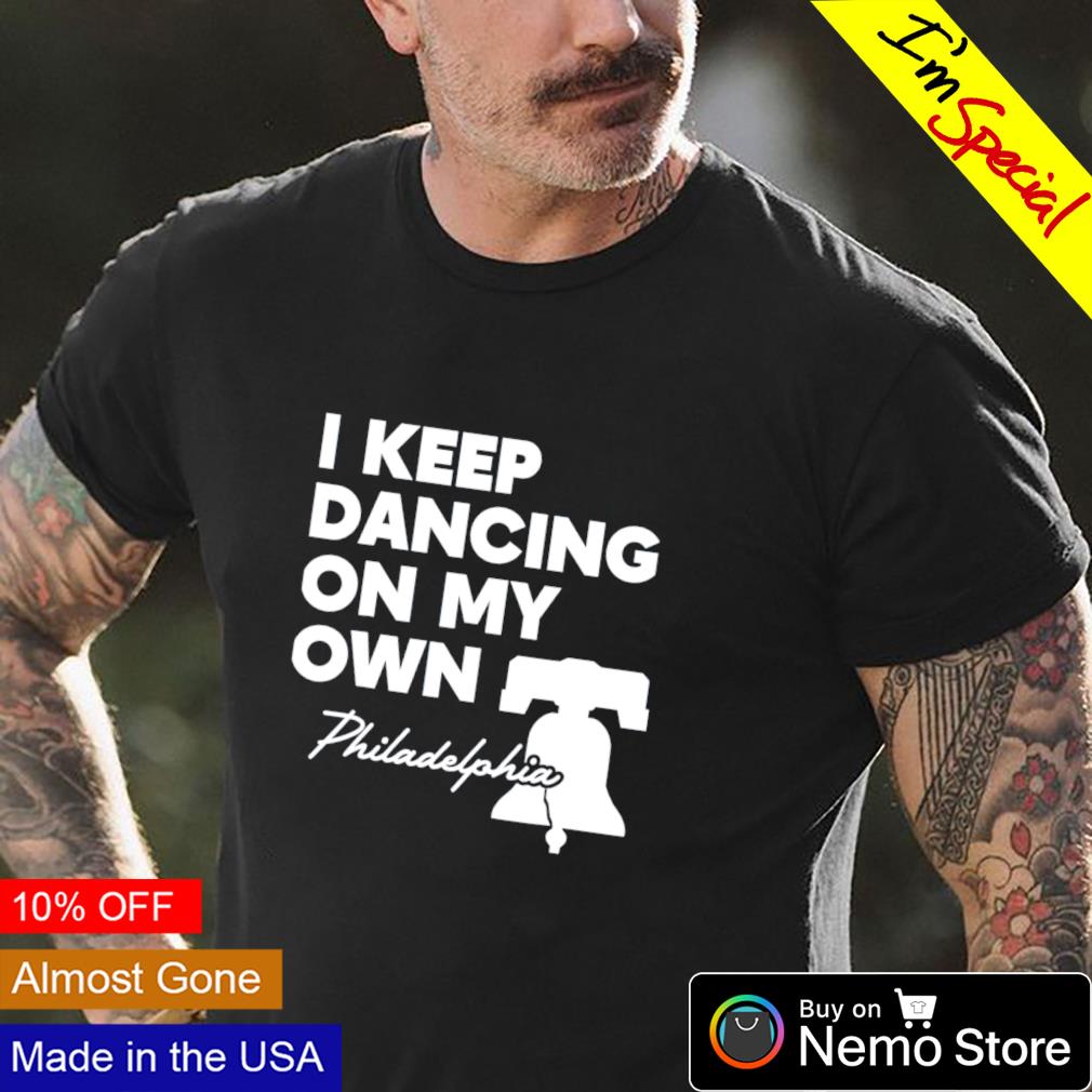 dancing on my own phillies shirt, Custom prints store