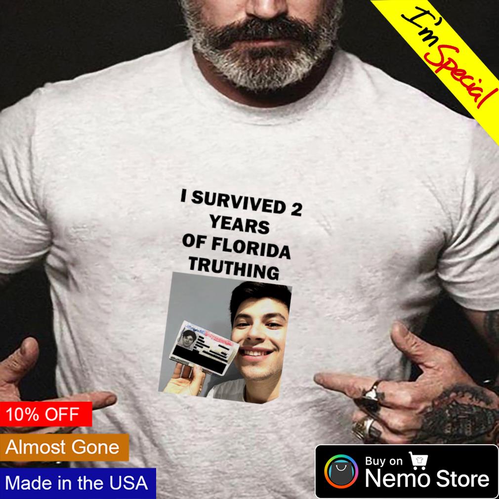 I survived 2 years of Florida truthing shirt