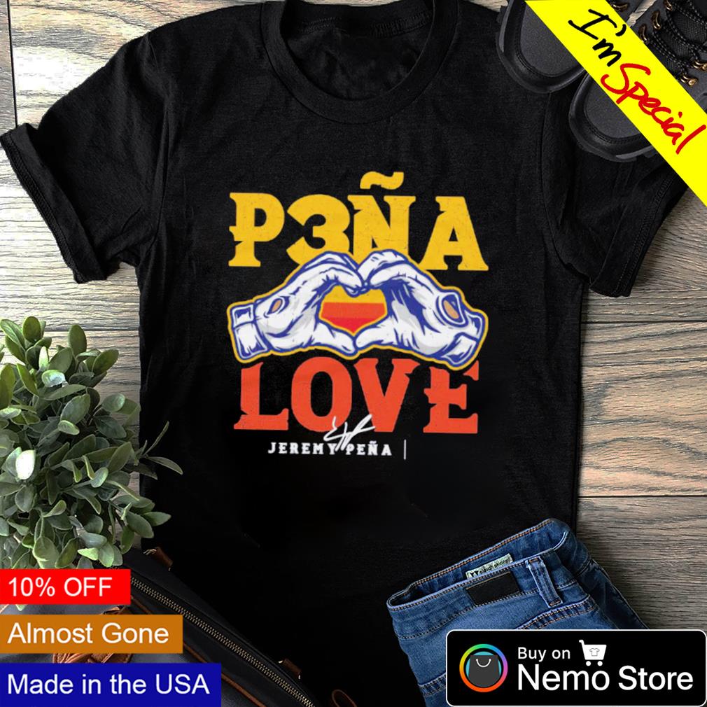 Pena love Jeremy Pena Houston Astros shirt, hoodie, sweater and v-neck  t-shirt