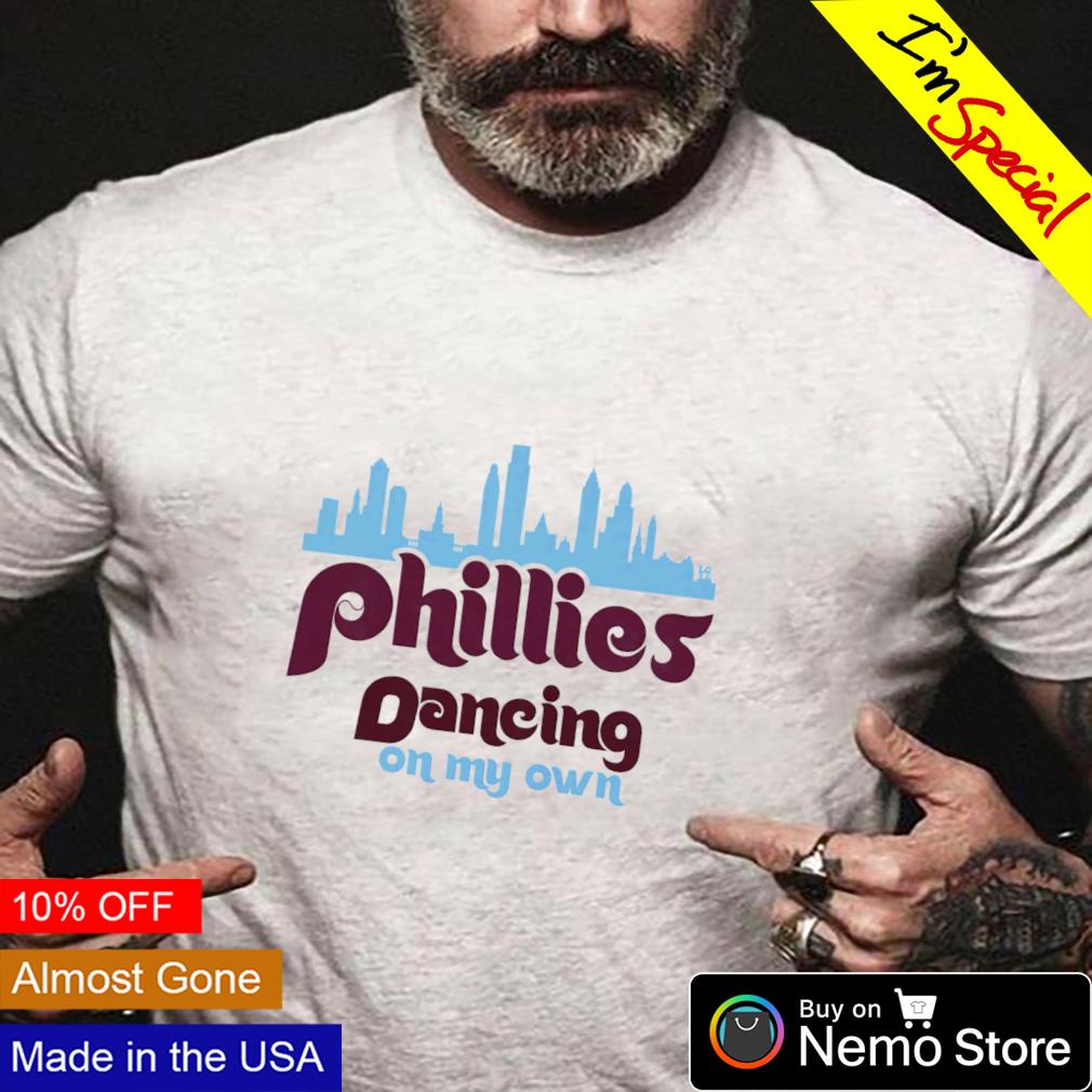 Dancing on my own Philadelphia Phillies baseball 2022 T-shirt, hoodie,  sweater, long sleeve and tank top