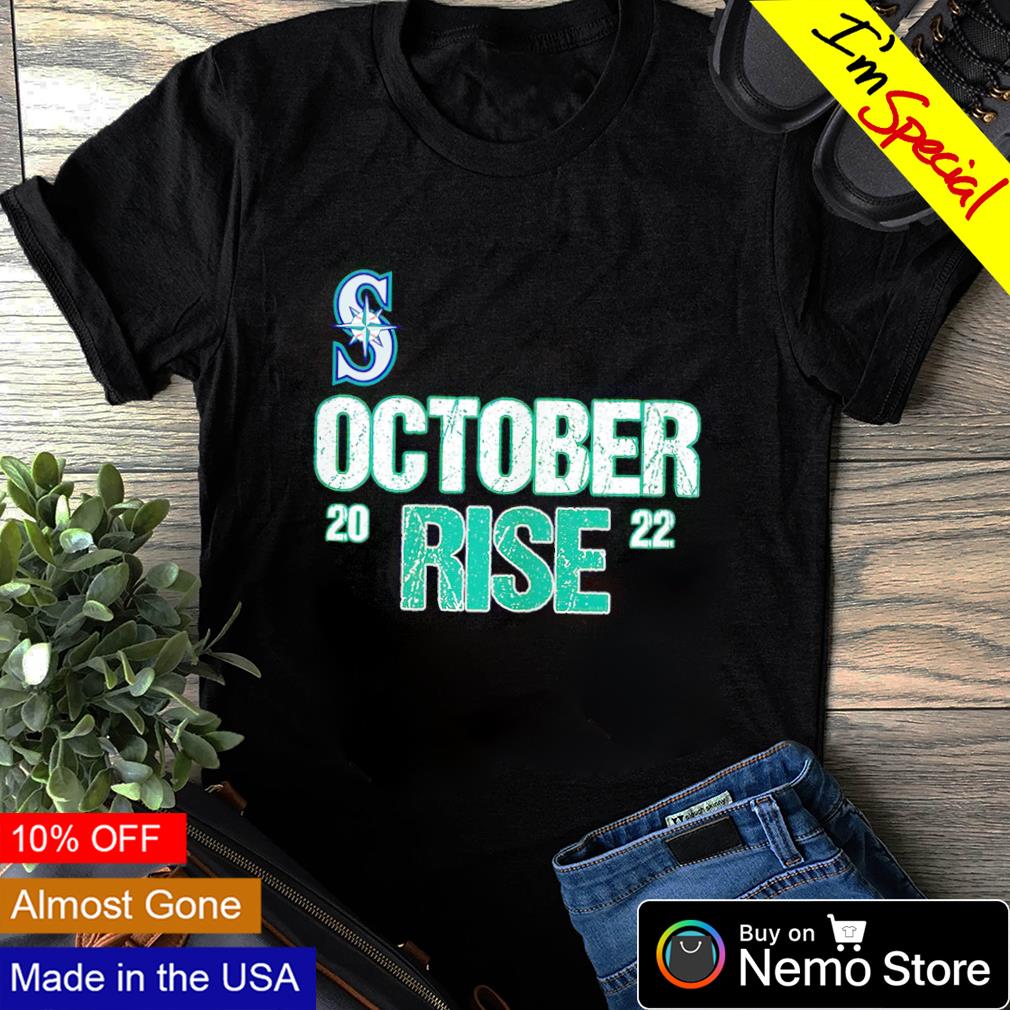 Seattle Mariners 2022 October rise shirt, hoodie, sweater and v