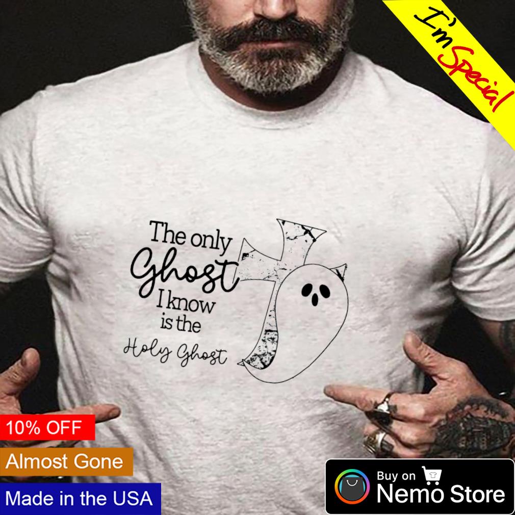 The only ghost I know is the holy ghost shirt