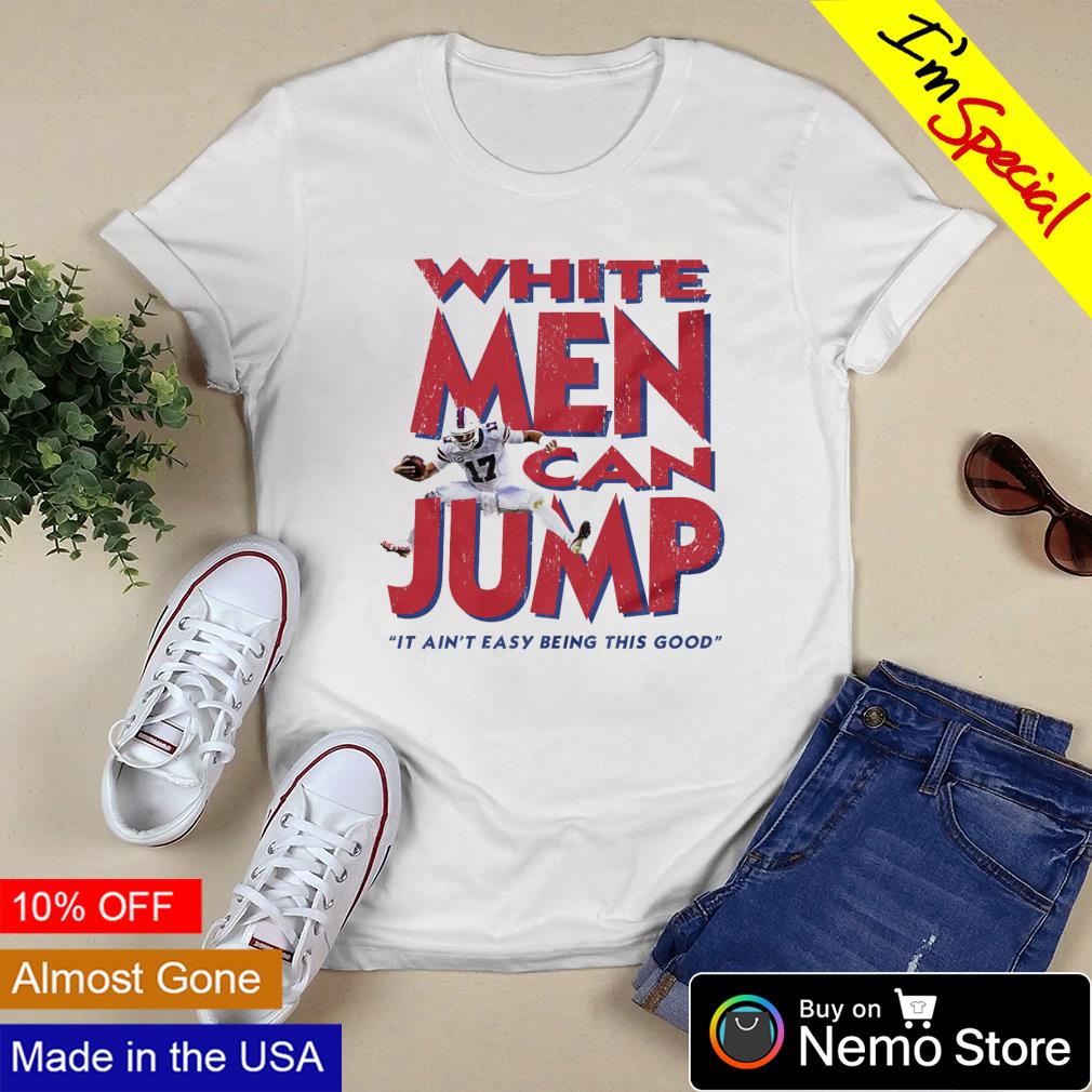 White men can jump Josh Allen Buffalo Bills shirt, hoodie, sweater and  v-neck t-shirt