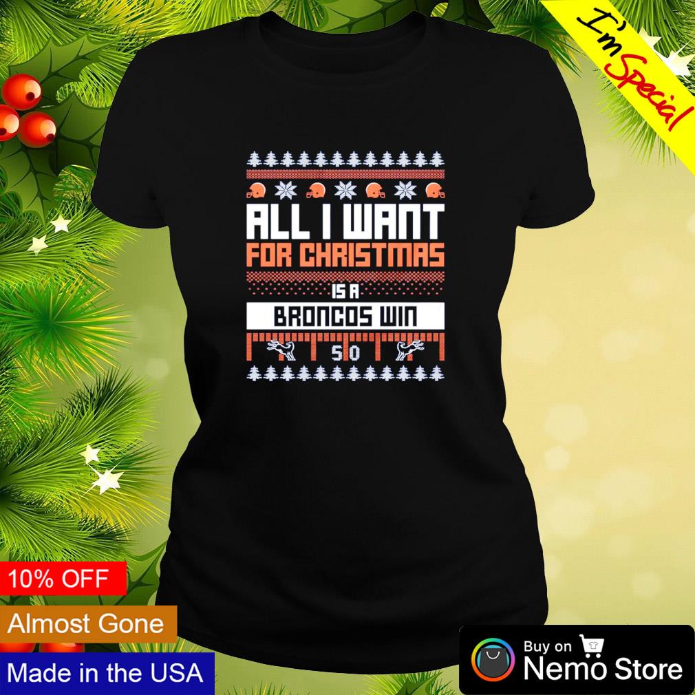 all I want for Christmas is a Denver Broncos win ugly Christmas shirt -  Store T-shirt Shopping Online