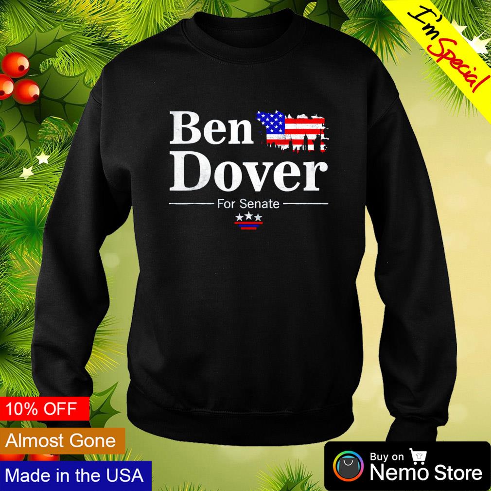 Ben Dover for senate Midterm election parody shirt, hoodie, sweater and  v-neck t-shirt