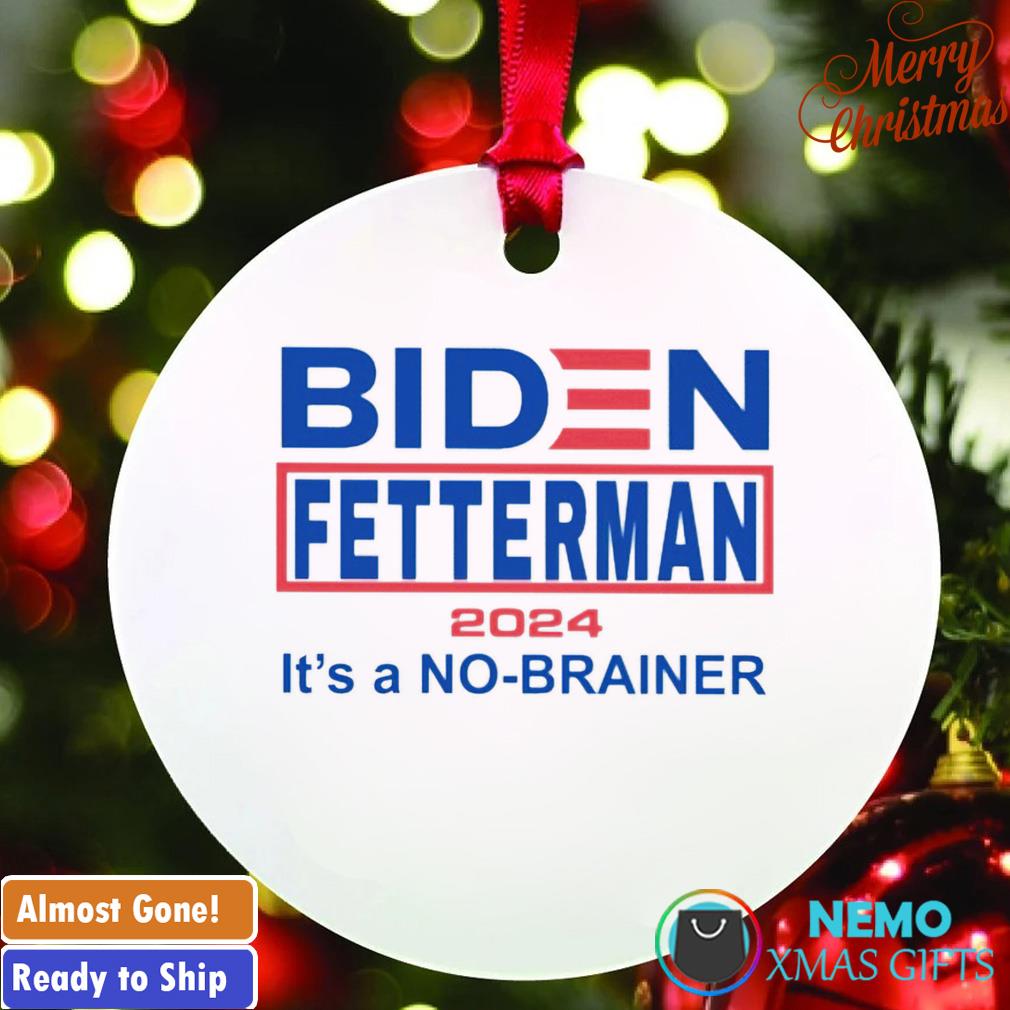 Biden Fetterman 2024 it's a no-brainer ornament, hoodie, sweater and v-neck  t-shirt