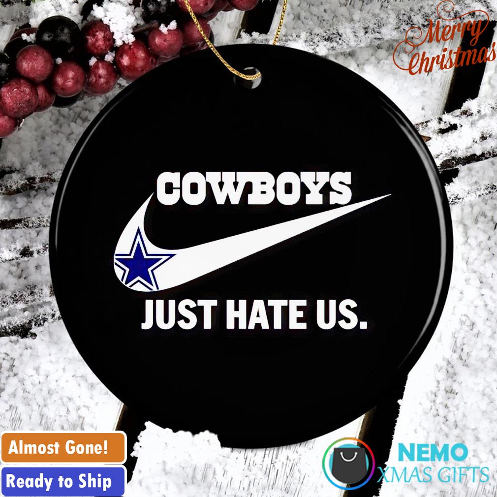Dallas Cowboys Nike Cowboys Just Hate Us Shirt, hoodie, sweater, long  sleeve and tank top