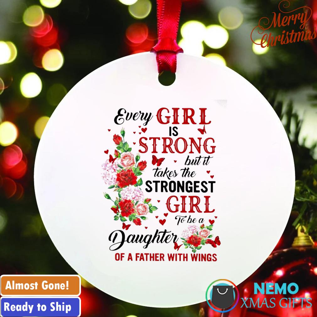 Every girl is strong to be a Daughter of a father with wings ornament