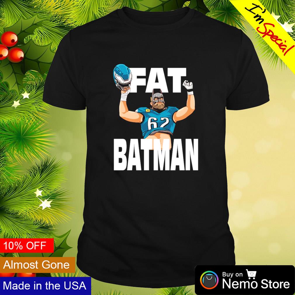 Fat batman Jason Kelce Philadelphia Eagles shirt, hoodie, sweater and  v-neck t-shirt