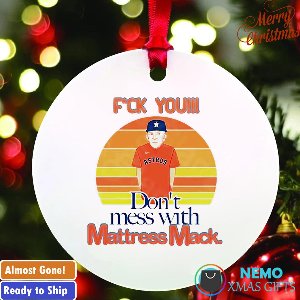 Fuck you don't mess with Mattress Mack ornament