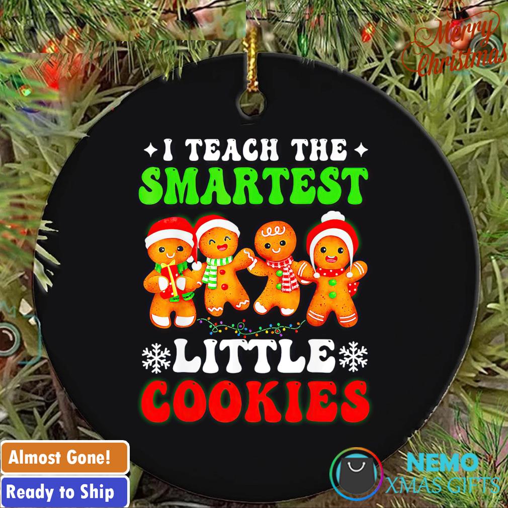I teach the smartest cookies gingerbread Christmas ornament