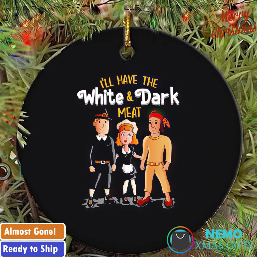 I'll have the white and dark meat ornament