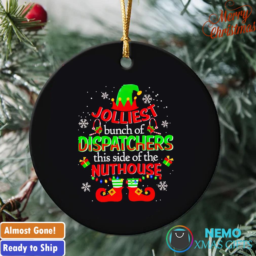 https://images.nemoshirt.com/2022/11/jolliest-bunch-of-dispatchers-this-side-of-the-nuthouse-christmas-ornament-Christmas-Gift-Ornament.jpg