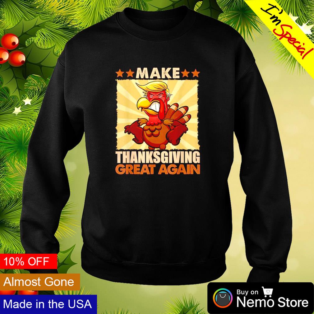 MAKE THANKSGIVING GREAT AGAIN Trump Turkey Funny 2024 Gift T-Shirt 